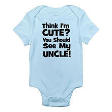 CafePress Boys "You Think I'm Cute? You Should See My Uncle" Blue Short Sleeve Bodysuit