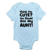 CafePress Boys "You Think I'm Cute? You Should See My Aunt" Blue Short Sleeve Bodysuit