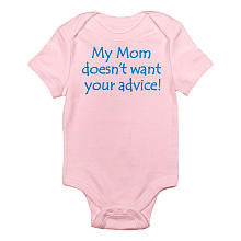 CafePress Girls "My Mom Doesn't Want Your Advice!" Pink Short Sleeve Bodysuit