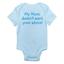 CafePress Boys "My Mom Doesn't Want Your Advice!" Blue Short Sleeve Bodysuit