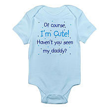 CafePress Boys "Of Course I'm Cute? Haven't You Seen My Daddy?" Short Sleeve Bodysuit