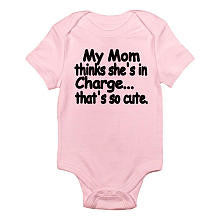 CafePress Girls "My Mom Think She's in Charge, That's So Cute" Short Sleeve Bodysuit