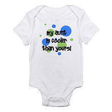 CafePress Neutral "My Aunt is Cooler than Yours!" Short Sleeve Bodysuit