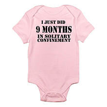 CafePress Girls "I Just Did 9 Months in Solitary Confinement" Short Sleeve Bodysuit