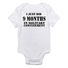 CafePress Neutral "I Just Did 9 Months in Solitary Confinement" Short Sleeve Bodysuit